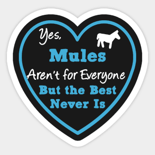 Mules Aren't For Everyone Sticker